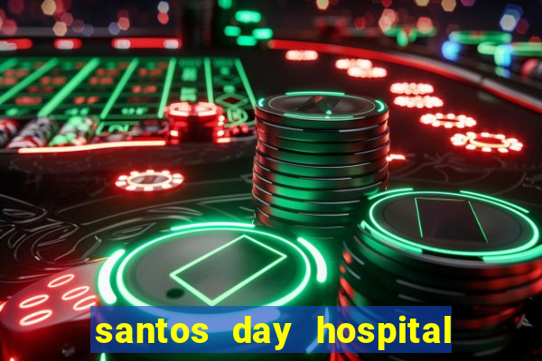 santos day hospital trabalhe conosco